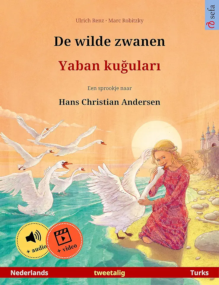 De wilde zwanen – Yaban kuğuları (Nederlands – Turks): Tweetalig kinderboek naar een sprookje van Hans Christian Andersen, met online audioboek en video (Sefa Prentenboeken in Twee Talen) tweedehands  