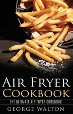 Air Fryer Cookbook: The Ultimate Air Fryer Cookbook by George Walton comprar usado  Enviando para Brazil