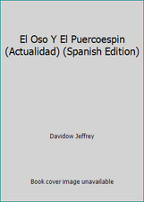 El Oso Y El Puercoespin (Actualidad) (Spanish Edition) by Davidow Jeffrey comprar usado  Enviando para Brazil