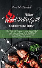 Pit Boss Wood Pellet Grill and Smoker Crash Course: The Bible To Become A Tr... comprar usado  Enviando para Brazil