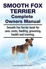 Smooth Fox Terrier Complete Owners Manual. Smooth Fox Terrier Book for Care, ..., usado comprar usado  Enviando para Brazil