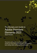 The Muvipix.com Guide to Adobe Premiere Elements 2023: The tools, and how to us comprar usado The Muvipix.com Guide to Adobe Premiere Elements 2023: The tools, and how to us comprar usado  Enviando para Brazil