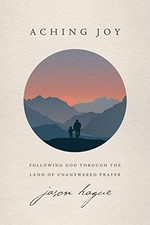 ACHING JOY: FOLLOWING GOD THROUGH THE LAND OF UNANSWERED By Jason Hague **Mint** comprar usado  Enviando para Brazil