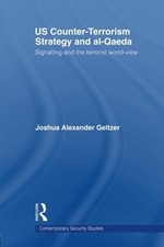 US COUNTER-TERRORISM STRATEGY AND AL-QAEDA: SIGNALLING AND By Joshua A. Geltzer segunda mano  Embacar hacia Mexico