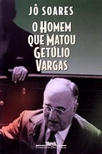 O HOMEM QUE MATOU GETULIO VARGAS: BIOGRAFIA DE UM By Jo Soares **Excellent** comprar usado O HOMEM QUE MATOU GETULIO VARGAS: BIOGRAFIA DE UM By Jo Soares **Excellent** comprar usado  Enviando para Brazil