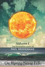 On Having Never Left: Volume 1 The Unfinished Works of Pau... by Hedderman, Paul comprar usado  Enviando para Brazil