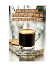 NAJLEPSZA KSI¿¿KA KUCHENNA Z PRZEPISAMI NA KAW¿ W MNIEJ NI¿ 5 MINUT, Arkadiu na sprzedaż  Wysyłka do Poland