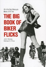 THE BIG BOOK OF BIKER FLICKS: 40 OF THE BEST MOTORCYCLE By John Wooley & Michael comprar usado  Enviando para Brazil