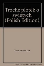 Troche Plotek O Swietych von not specified | Buch | Zustand sehr gut na sprzedaż Troche Plotek O Swietych von not specified | Buch | Zustand sehr gut na sprzedaż  Wysyłka do Poland
