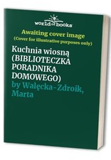 Kuchnia wiosn? (BIBLIOTECZKA PORADN..., Wal?cka-Zdroik, na sprzedaż  Wysyłka do Poland