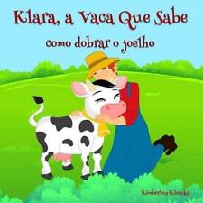 Klara, a Vaca Que Sabe: como dobrar o joelho por Kimberley Kleczka (Português) P comprar usado  Enviando para Brazil