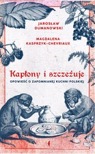 Książka Kapłony i szczeżuje. Opowieść o zapomnianej kuchni polskiej  na sprzedaż  PL