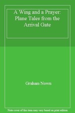 Wing And A Prayer: Plane Tales from the Arrival Gate-Graham Nown na sprzedaż  Wysyłka do Poland