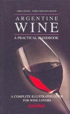 ARGENTINE WINE: A PRACTICAL HANDBOOK By Jorge Dengis & Maria Fernanda Dengis VG+ comprar usado  Enviando para Brazil