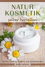 Naturkosmetik selber herstelle gebraucht kaufen  Berlin