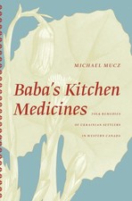 Baba's Kitchen Medicines: Folk Remedies of Ukrainian Settlers in Western Canada comprar usado  Enviando para Brazil