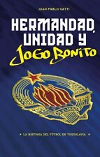 FUTEBOL JUGOSLÁVIA - HERMANDAD, UNIDAD Y JOGO BONITO - Livro - Argentina comprar usado  Enviando para Brazil