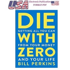 Bill Perkins, Die With Zero: Getting All You Can from Your Mo 2025, usado comprar usado  Enviando para Brazil