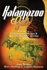 Kalamazoo Gals - A Story of Extraordinary Women & Gibson's "Banner" Guitars ... comprar usado  Enviando para Brazil