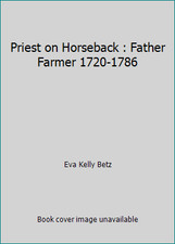 Priest on Horseback : Father Farmer 1720-1786 by Eva Kelly Betz, usado comprar usado  Enviando para Brazil