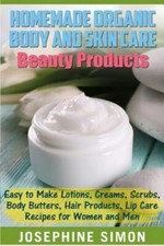 Homemade Organic Body and Skin Care Beauty Products: Easy to Make Lotions, Cream, usado comprar usado  Enviando para Brazil