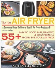 The Hot Air Fryer: A Complete Guide On ... by George, Anita Paperback / softback comprar usado  Enviando para Brazil
