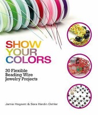 Show Your Colors: 30 Flexible Beading Wire Jewelry Projects comprar usado  Enviando para Brazil