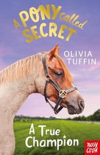 A Pony Called Secret: A True Champion by Olivia Tuffin Book The Cheap Fast Free, używany na sprzedaż  Wysyłka do Poland