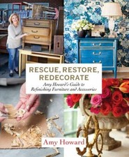 Rescue, Restore, Redecorate: Amy Howard's Guide to Refinishing Furniture and Acc comprar usado Rescue, Restore, Redecorate: Amy Howard's Guide to Refinishing Furniture and Acc comprar usado  Enviando para Brazil