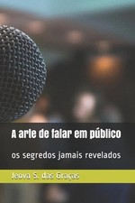 A arte de falar em pblico: os segredos jamais revelados by Jeova S. Das Gra?as P comprar usado  Enviando para Brazil