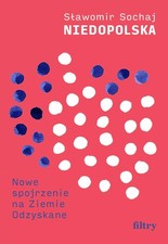 Używany, Niedopolska. Nowe spojrzenie na Ziemie Odzyskane (Niedopolska  Nowe spojrze...) na sprzedaż  PL