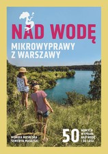 Książka "Nad wodę. Mikrowyprawy z Warszawy" na sprzedaż  PL