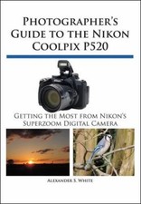 Photographer's Guide to the Nikon Coolpix P520 by White, Alexander S., usado comprar usado  Enviando para Brazil