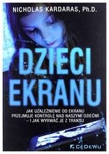 Dzieci ekranu Jak uzaleznienie od ekranu przejmuje kontrole nad  na sprzedaż  Wysyłka do Poland