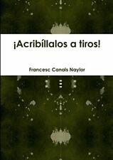 ¡Acribíllalos a tiros!,Francesc Canals Naylor comprar usado  Enviando para Brazil