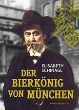 Bierkönig münchen romanbiogr gebraucht kaufen  Berlin