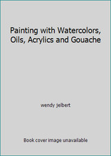 Painting with Watercolors, Oils, Acrylics and Gouache by wendy jelbert segunda mano  Embacar hacia Mexico