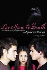 Love You to Death: The Unofficial Companion to the Vampire Diaries comprar usado  Enviando para Brazil