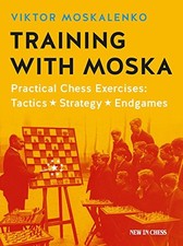 TRAINING WITH MOSKA: PRACTICAL CHESS EXERCISES - TACTICS, By Viktor Moskalenko comprar usado  Enviando para Brazil