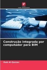 Construo integrada por computador para BIM by Ihab Al-Qazzaz Paperback Book comprar usado Construo integrada por computador para BIM by Ihab Al-Qazzaz Paperback Book comprar usado  Enviando para Brazil