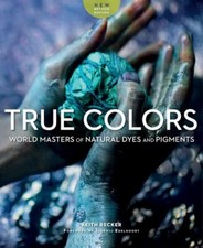 True Colors, 2nd Edition: World Masters of Natural Dyes and Pigments segunda mano  Embacar hacia Mexico