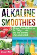 Alkaline Smoothies: Alkaline Smoothie Recipes for Weight Loss and the... comprar usado  Enviando para Brazil