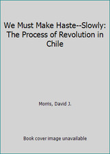 We Must Make Haste--Slowly: The Process of Revolution in Chile comprar usado  Enviando para Brazil