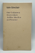 Our Unknown Everywhere Arthur Machen as Presence by Ian Sinclair macabre occult comprar usado  Enviando para Brazil