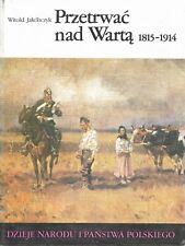 Witold Jakóbczyk PRZETRWAĆ NAD WARTĄ 1815-1914 na sprzedaż  PL