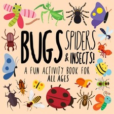 Bugs, Spiders and Insects!: A Fun Activity Book for Kids and Bug Lovers! (An... segunda mano  Embacar hacia Mexico