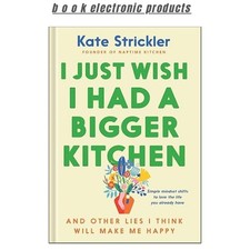 I Just Wish I Had a Bigger Kitchen: And Other ✅ 2025 Kate Strickler ⭐ segunda mano  Embacar hacia Mexico