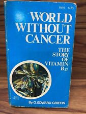 World Without Cancer The Story Of Vitamin B17 By G. Edward Griffin Rare PHOTOS segunda mano  Embacar hacia Argentina