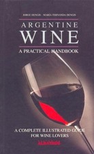 ARGENTINE WINE: A PRACTICAL HANDBOOK By Jorge Dengis & Maria Fernanda Dengis VG+ comprar usado  Enviando para Brazil