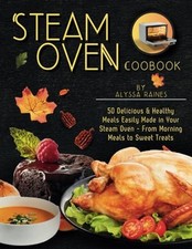 Steam Oven Cookbook: 50 Delicious & Healthy Meals Easily Made in Your Steam ... comprar usado  Enviando para Brazil